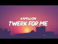 KaMillion Twerk For Me Lyrics So Darling Darling Twerk For Me