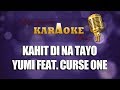 KAHIT DI NA TAYO - YUMI FEAT. CURSE ONE (karaoke)