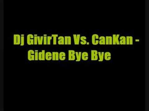 Dj GivirTan Vs. CanKan - Gidene Bye Bye