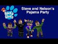 Blue S Clues With Nelson And You Steve And Nelson S Pajama Party Full Episode