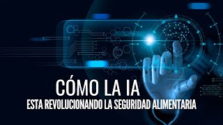 Cómo la IA esta revolucionando la seguridad alimentaria.