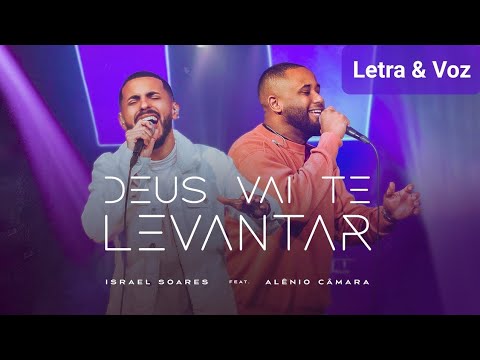 Deus vai Te levantar (Israel Soares e Alênio Câmara) Letra & Voz