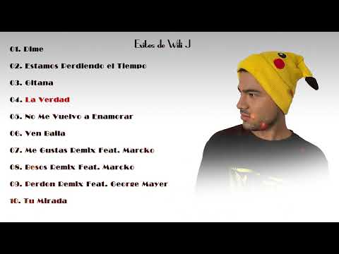 Wili J - Todos Sus Exitos Hasta La actualidad