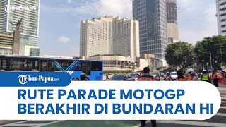 Jelang Gelaran Parade MotoGP di Jakarta, Beberapa Ruas Jalan Berikut akan Ditutup Sementara