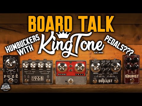 Board Talk | King Tone Pedals... With HUMBUCKERS! The Stomps We All Love, Not As You’ve Heard Before