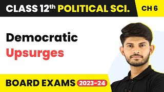 Class 12 Political Science Chapter 6 | Democratic Upsurges - The Crisis of Democratic Order 2022-23