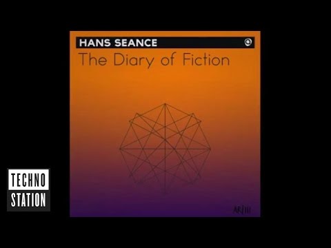 Hans Seance - The Diary Of Fiction | Techno Station