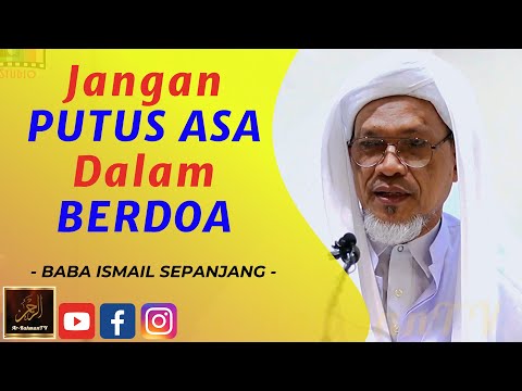 Baba Ismail Sepanjang - Jangan PUTUS ASA Dalam BERDOA