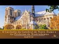 O Incêndio Da Catedral De Notre Dame E As Profecias De Nostradamus - Parte 01: Construção