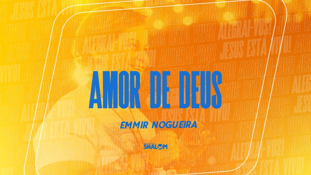 O AMOR DE DEUS | Emmir Nogueira