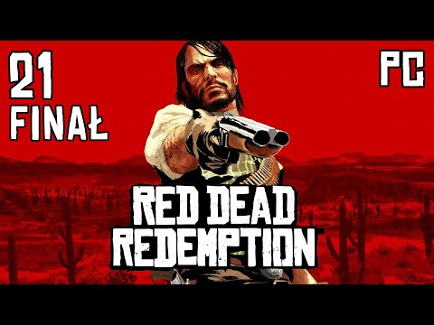 FINAŁ - Koniec gry | Red Dead Redemption 1 PC #21 [PL 2K]