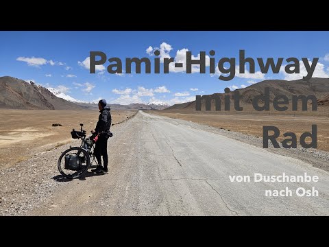 Pamir-Highway mit dem Rad - von Duschanbe nach Osh - Kurzfassung