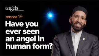 Episode 19: Have You Ever Seen an Angel in Human Form? | Angels in Your Presence with Omar Suleiman