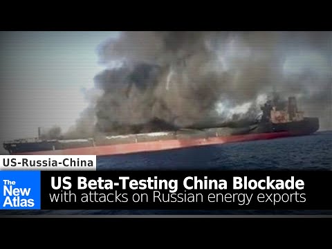 US Beta-Testing China Blockade with Attacks on Russian Energy Exports