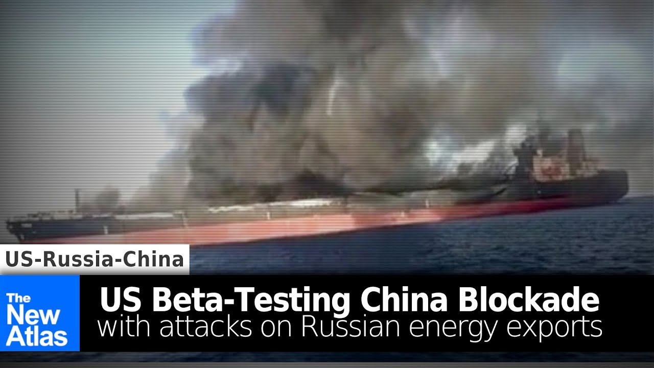 US Beta-Testing China Blockade with Attacks on Russian Energy Exports