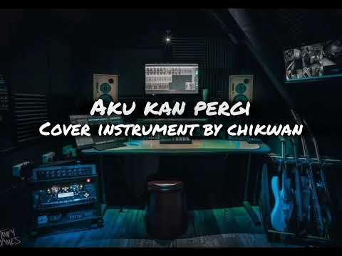 AKU KAN PERGI - COVER INSTRUMENT BY CHIKWAN 