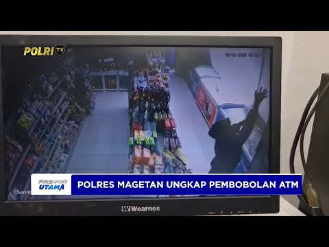 POLRES MAGETAN BERHASIL AMANKAN PELAKU PEMBOBOL ATM