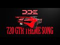 1 OF 1 Exclusive DDE 720GTR Theme Song
