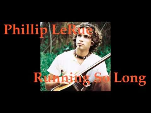 Phillip LaRue - Running So Long