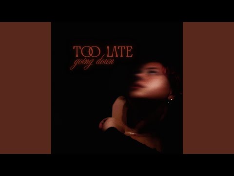 Too Late Going Down - claira de lune
