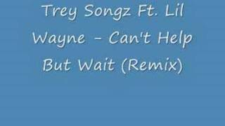 Trey Songz Ft. Lil Wayne - Can't Help But Wait (Remix)