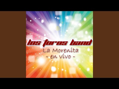 La Morenita (En Vivo) - Los Toros Band