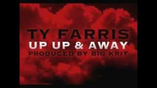 Ty Farris - Up Up And Away Produced By Big K.R.I.T