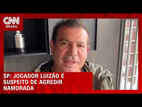 Luizão, ex-atacante da Seleção, é suspeito de agredir namorada em SP | CNN NOVO DIA