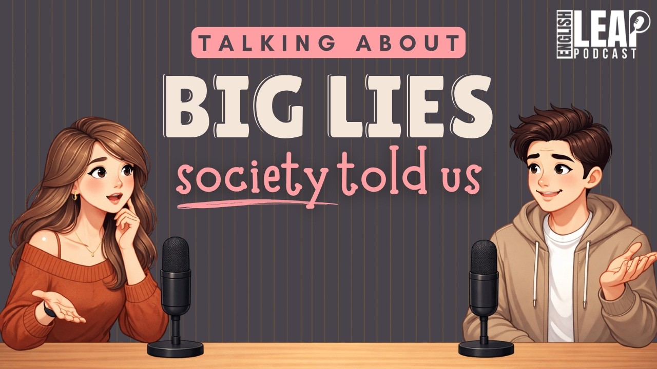 English Podcast For Easy English Conversation | Big Lies Society Told Us | Learn English Fast