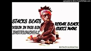 Kodak Black x Gucci Mane | Vibin In This Bih |INSTRUMENTAL*THE BEST ON YOUTUBE* REPRODBY#STACKSBEATS