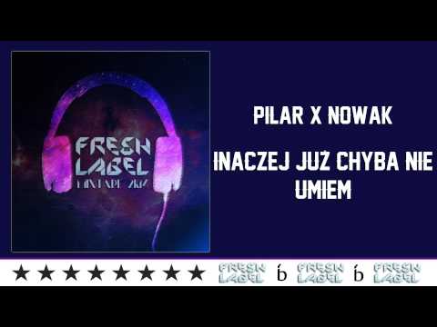 02. PILAR X NOWAK - INACZEJ JUŻ CHYBA NIE UMIEM (FRESH LABEL MIXTAPE 2K14)