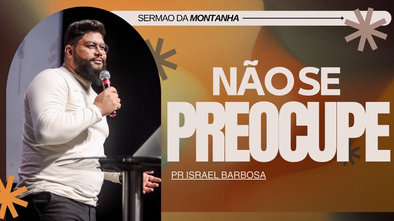 NÃO SE PREOCUPE (Pr Israel Barbosa)