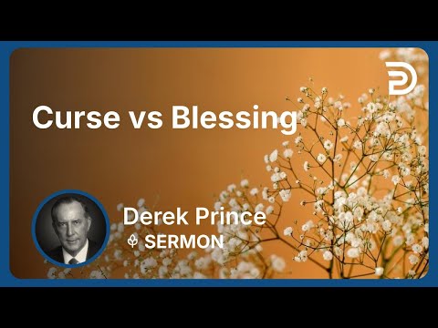 Curse vs Blessing | Part 7 - Atonement | Derek Prince