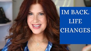 WHERE HAVE I BEEN? LIFE CHANGES! I’m BACK!
