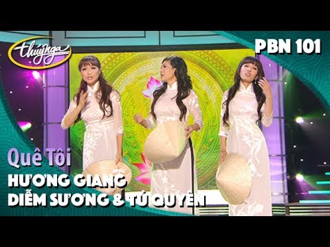 PBN 101 | Diễm Sương, Hương Giang, Tú Quyên - Quê Tôi