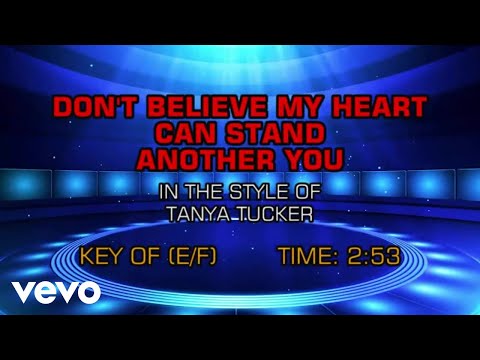 Don't Believe My Heart Can Stand Another You - Tanya Tucker