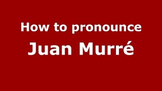How to pronounce Juan Murré