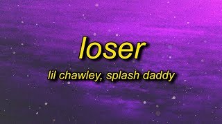 Lil Chawley - Loser (Lyrics) ft. Splash Daddy | i don - YouTube