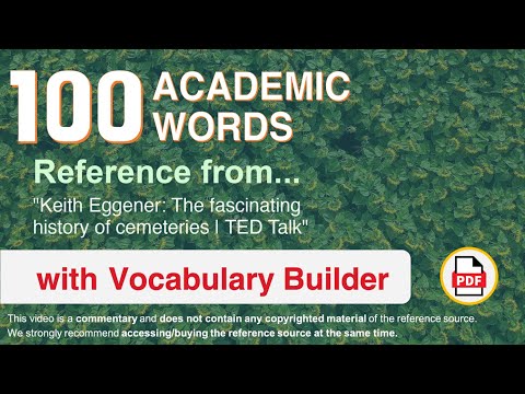 100 Academic Words Ref from "Keith Eggener: The fascinating history of cemeteries | TED Talk"