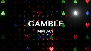 MM JAY - Gamble (Lyric Video)