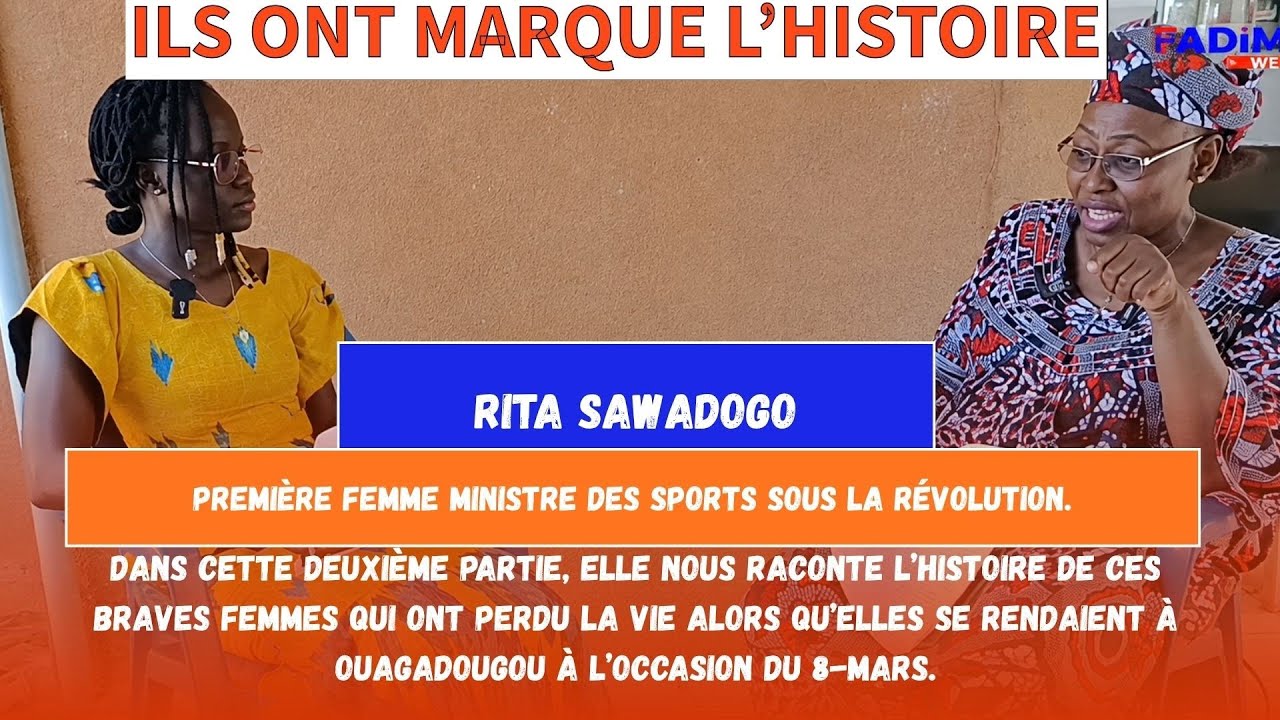 Deuxième partie: Ils ont marqué l'histoire avec Rita SAWADOGO 