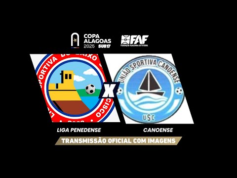 LIGA PENEDENSE x CANOENSE | COPA ALAGOAS SUB-17 2025 - PRIMEIRA FASE - VOLTA | AO VIVO