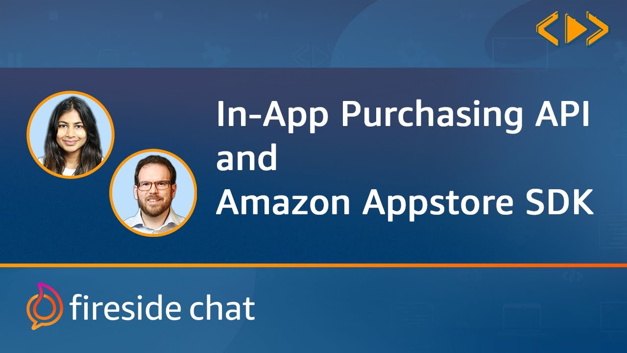 FireSideChat - Amazon In-App Purchasing API and the Appstore SDK