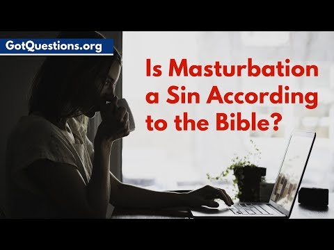 Is Masturbation a Sin According to the Bible? | Is it wrong to Masturbate?