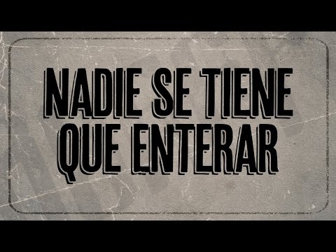Video thumbnail for Nadie Se Tiene Que Enterar