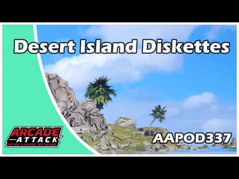 Arcade Attack's Desert Island Diskettes (AA Pod 337)