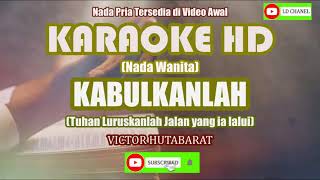 Download lagu Karaoke Rohani KABULKANLAH_Nada Wanita [Victor Hutabarat] mp3