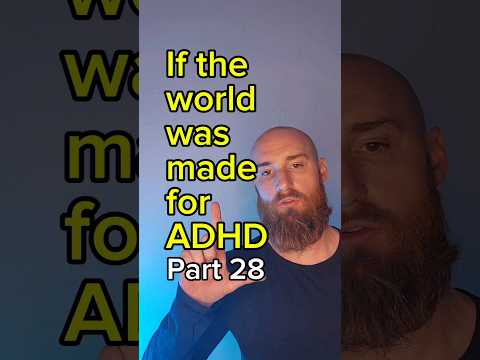 If the world was made for ADHD Part 28 #adhd #adhdworld