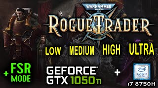 GTX 1050 Ti in Warhammer 40000 Rogue Trade - Benchmark All Graphics Setting