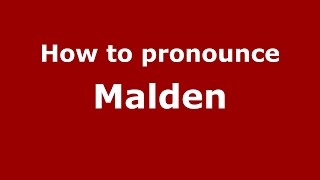 How to pronounce Malden